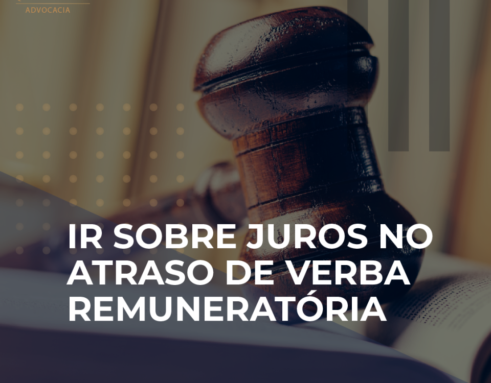 STJ segue STF e define que não incide IR sobre juros no atraso de verba remuneratória